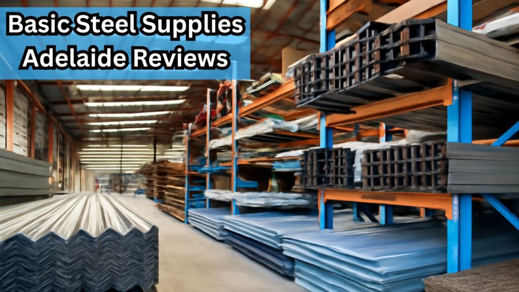Basic Steel Supplies Adelaide Reviews