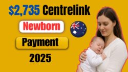 New parents in Australia 2025 – $2,735 Centrelink Newborn Payment Eligibility Income Limits Residency Rules